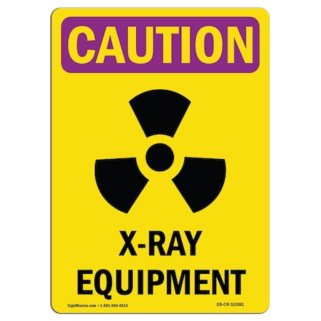 Signmission OSHA RADIATION Sign, X-Ray Equipment, 14in X 10in, 10" W, 14" H, Portrait, OS-CR-D-1014-V-10281 OS-CR-D-1014-V-10281